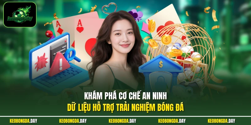 Khám phá cơ chế an ninh dữ liệu hỗ trợ trải nghiệm bóng đá