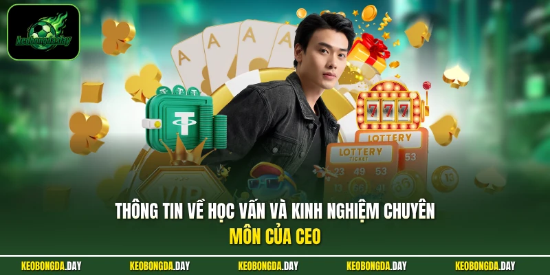 Thông tin về học vấn và kinh nghiệm chuyên môn của CEO