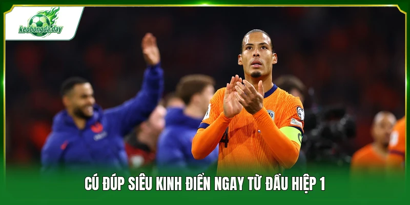 Cú đúp siêu kinh điển ngay từ đầu hiệp 1