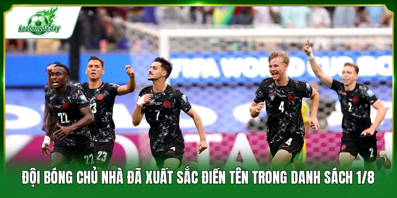 Đội bóng chủ nhà đã xuất sắc điền tên trong danh sách 1/8