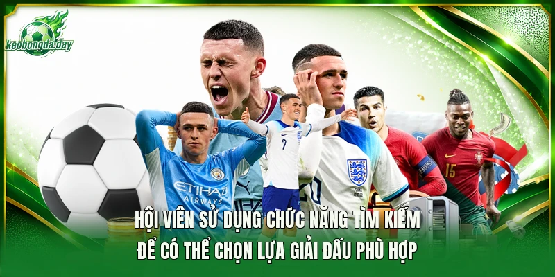 Hội viên sử dụng chức năng tìm kiếm để có thể chọn lựa giải đấu phù hợp