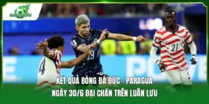 Kết quả bóng đá Đức - Paraguay ngày 30/06