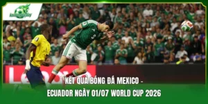kết quả bóng đá Mexico - Ecuador ngày 01/07