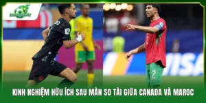 Tỷ lệ kèo trận Canada - Maroc ngày 05/07