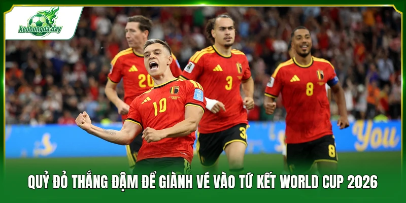 Quỷ đỏ thắng đậm để giành vé vào tứ kết World Cup 2026