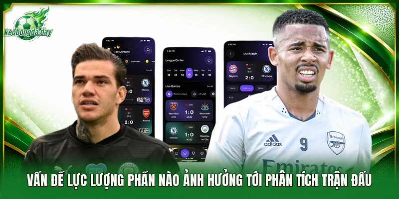 Vấn đề lực lượng phần nào ảnh hưởng tới phân tích trận đấu